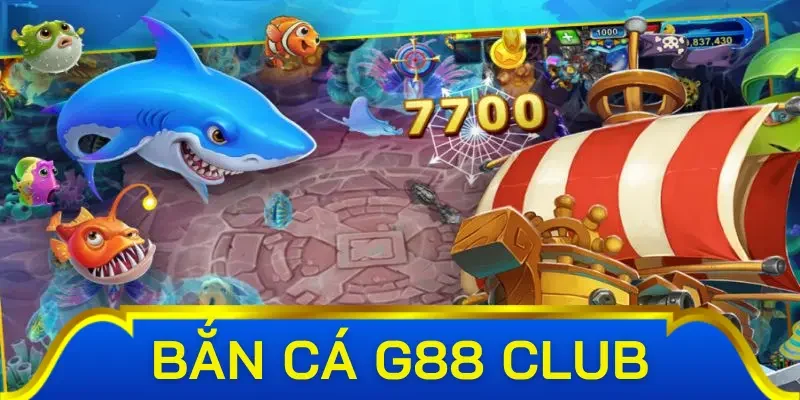 Bắn cá G88 Club cổ điển
