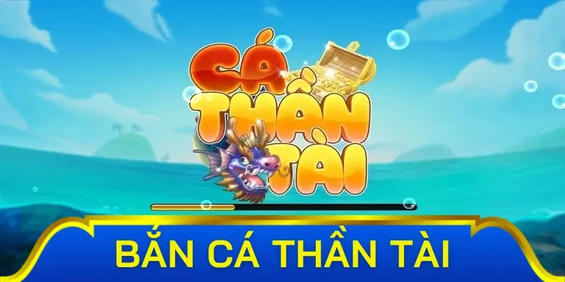 Tìm hiểu sơ lược về tựa game bắn cá thần tài 