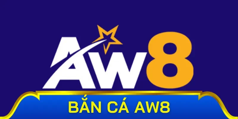 Một số thông tin cơ bản về bắn cá AW8