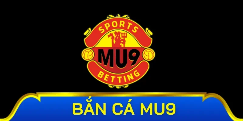 Hiểu chi tiết hơn về bắn cá Mu9 cho tân binh