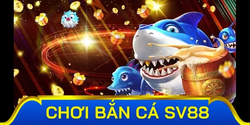 Một số chủ đề bắn cá SV88 được nhiều hội viên tham gia