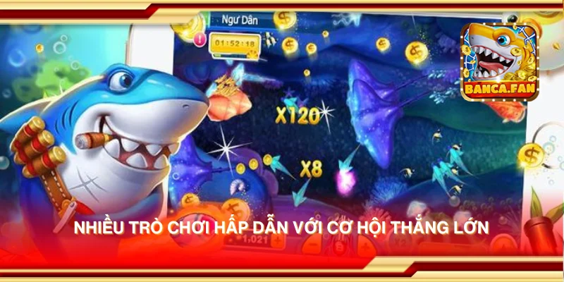 Nhiều trò chơi hấp dẫn với cơ hội thắng lớn