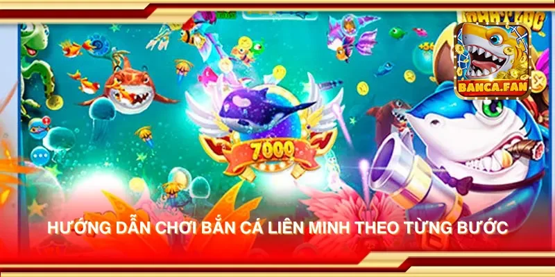 Hướng dẫn chơi bắn cá liên minh theo từng bước