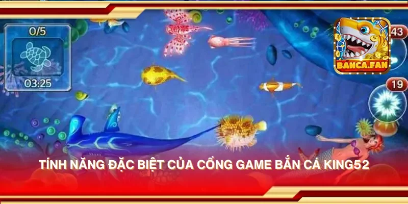 Cổng game bắn cá King52 – Trải nghiệm bắn cá dễ dàng, đổi thưởng hấp dẫn